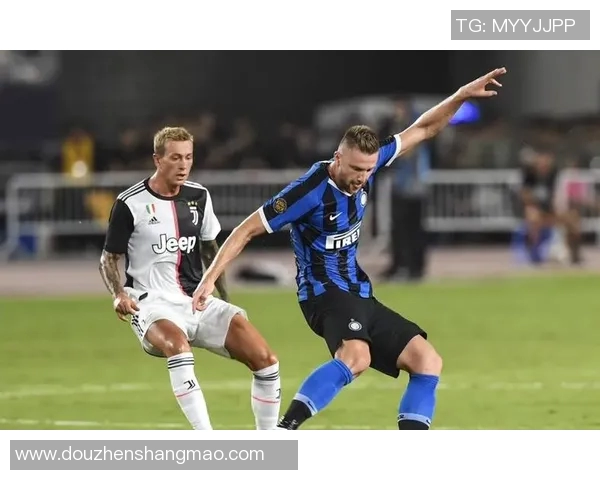 尤文图斯与国际米兰激战正酣双方争夺意甲积分榜重要地位